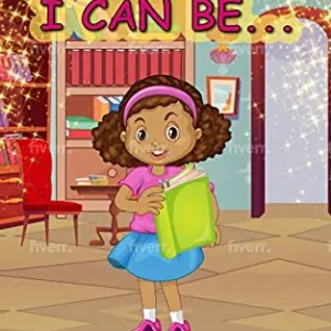 I CAN BE…